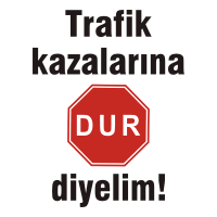 Trafik Kazalarina DUR Diyelim