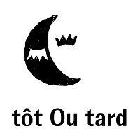 tot Ou tard